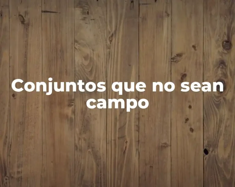 Conjuntos que no sean campo