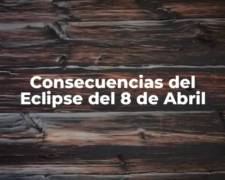 Consecuencias del Eclipse del 8 de Abril