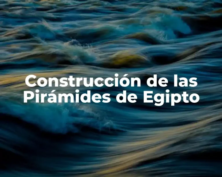Construcción de las Pirámides de Egipto