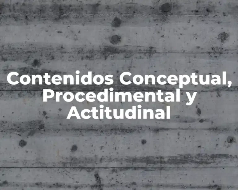 Contenidos Conceptual, Procedimental y Actitudinal
