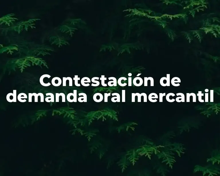 Contestación de demanda oral mercantil