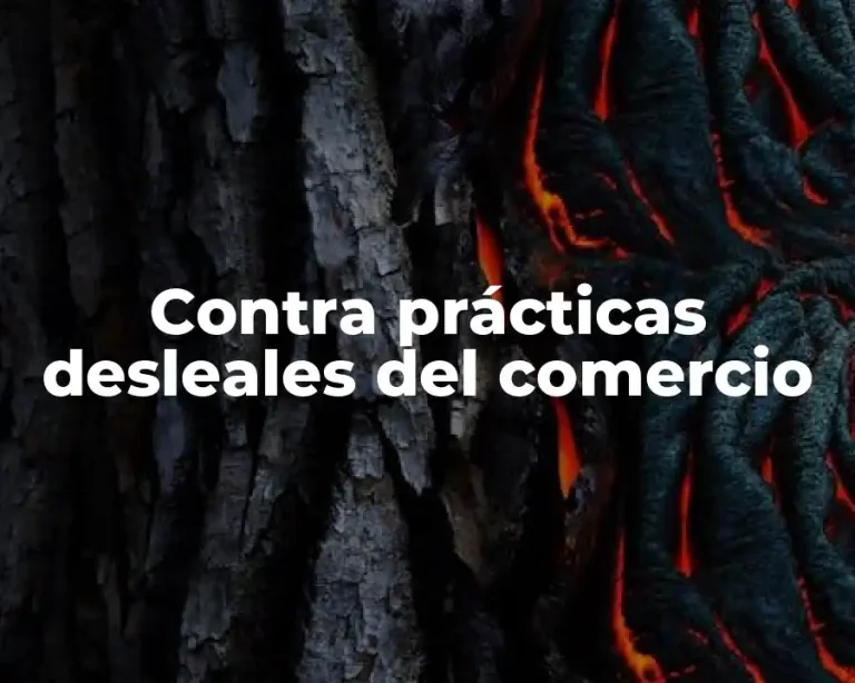 Contra prácticas desleales del comercio