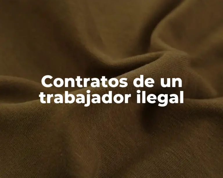 Contratos de un trabajador ilegal