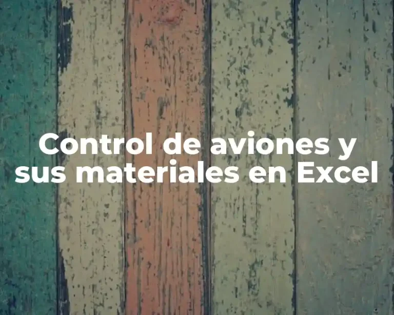 Control de aviones y sus materiales en Excel