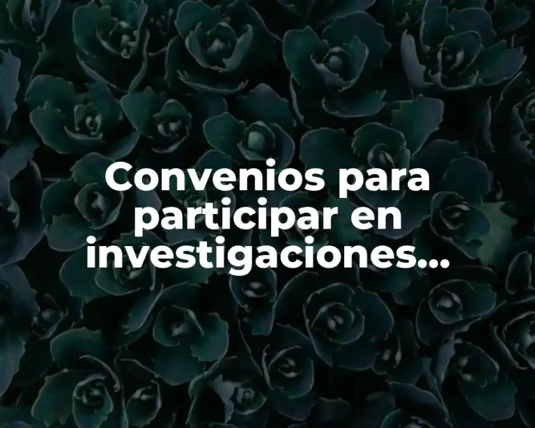 Convenios para participar en investigaciones científicas