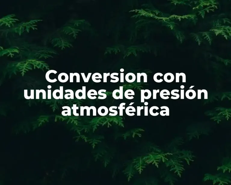 Conversion con unidades de presión atmosférica