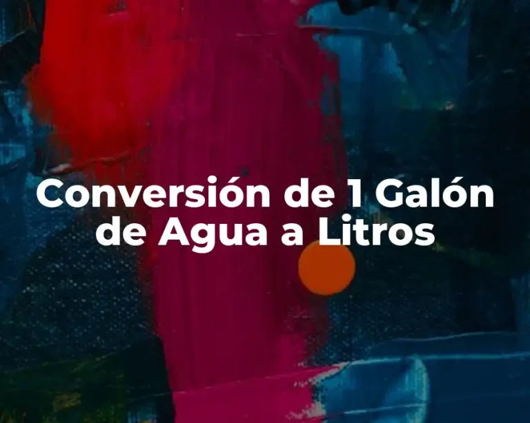 Conversión de 1 Galón de Agua a Litros