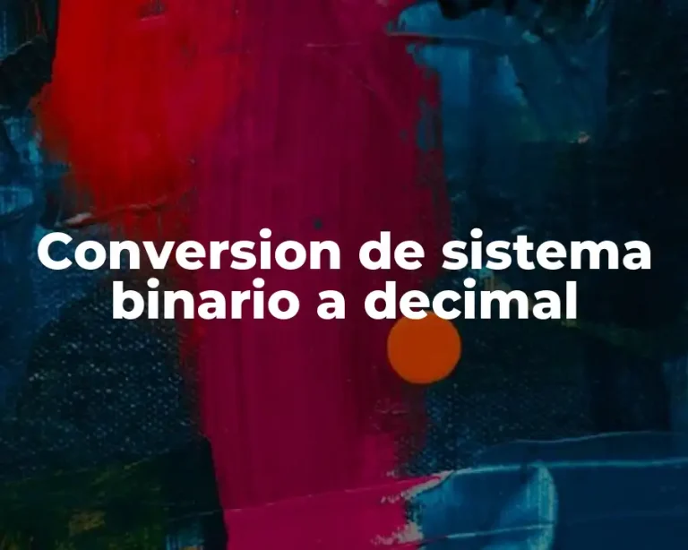 Conversion de sistema binario a decimal
