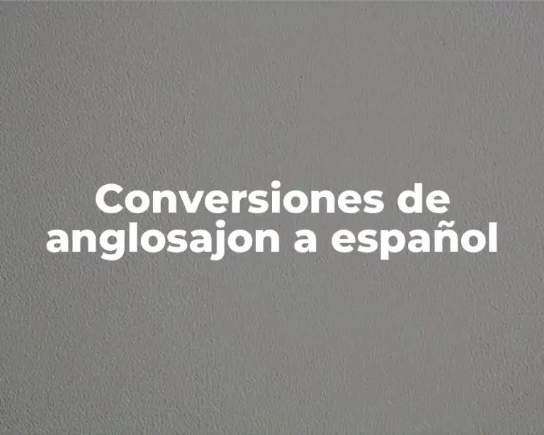 Conversiones de anglosajon a español