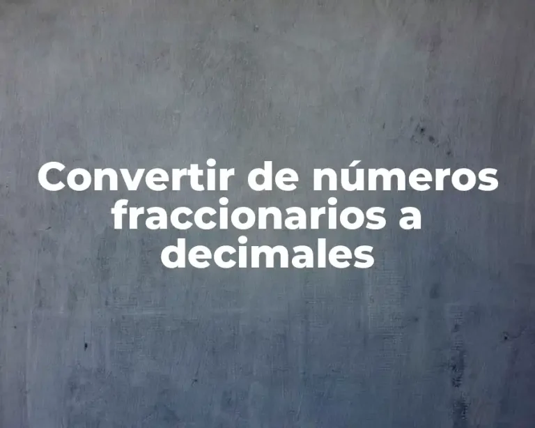 Convertir de números fraccionarios a decimales