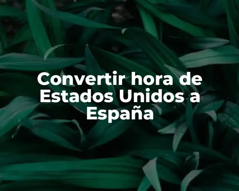 Convertir hora de Estados Unidos a España