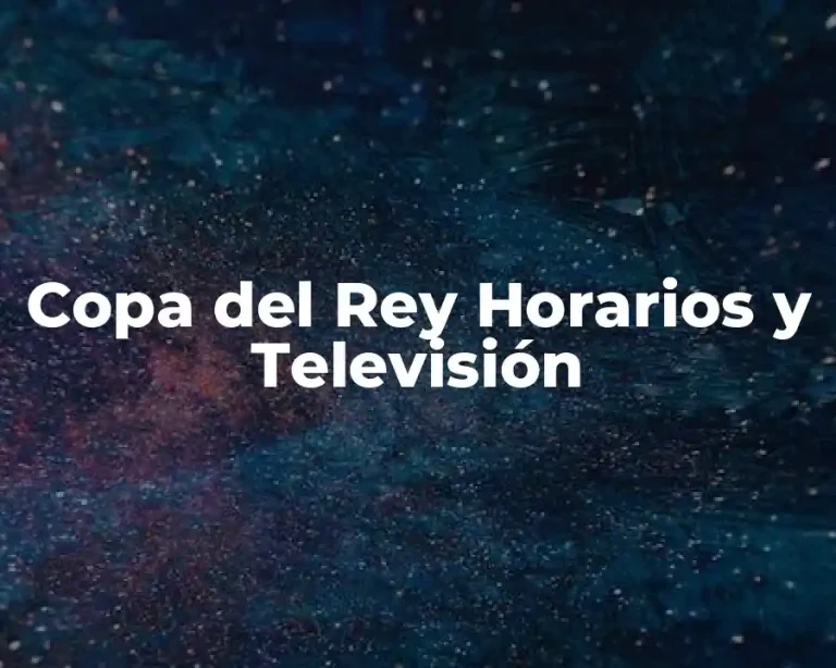 Copa del Rey Horarios y Televisión