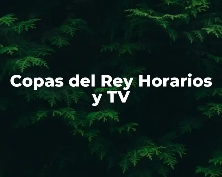 Copas del Rey Horarios y TV
