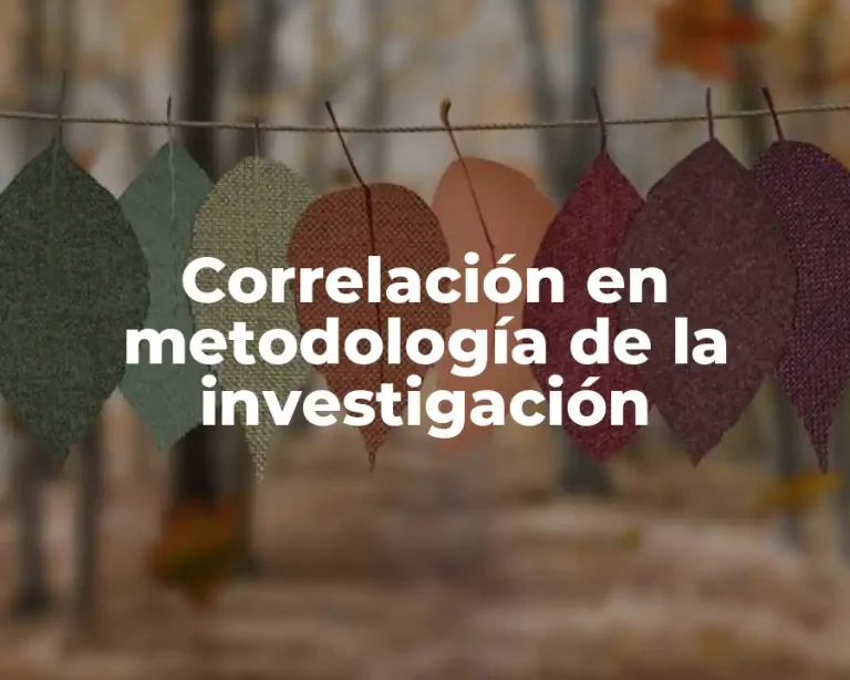 Correlación en metodología de la investigación