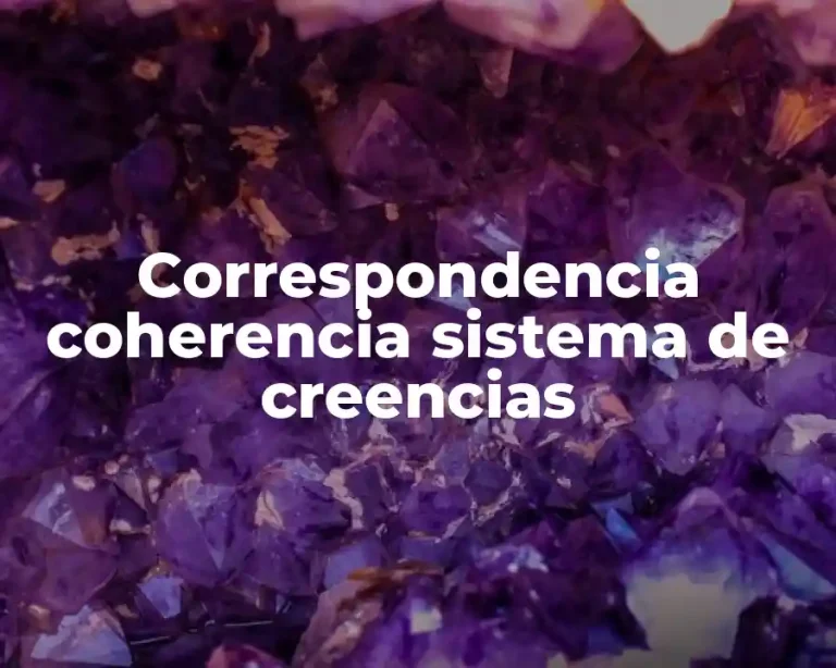Correspondencia coherencia sistema de creencias