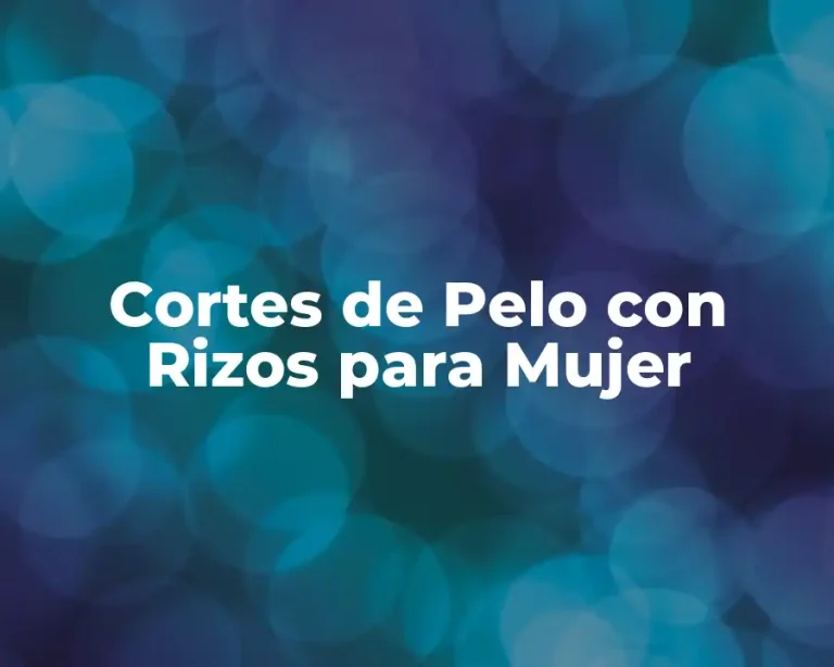 Cortes de Pelo con Rizos para Mujer