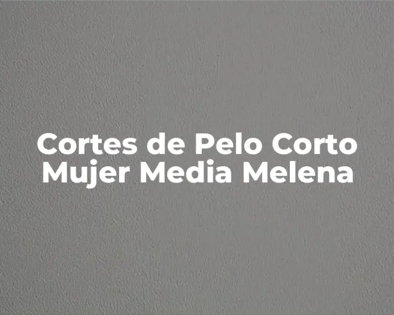 Cortes de Pelo Corto Mujer Media Melena