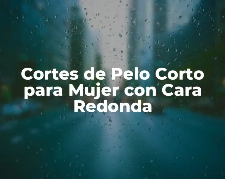 Cortes de Pelo Corto para Mujer con Cara Redonda