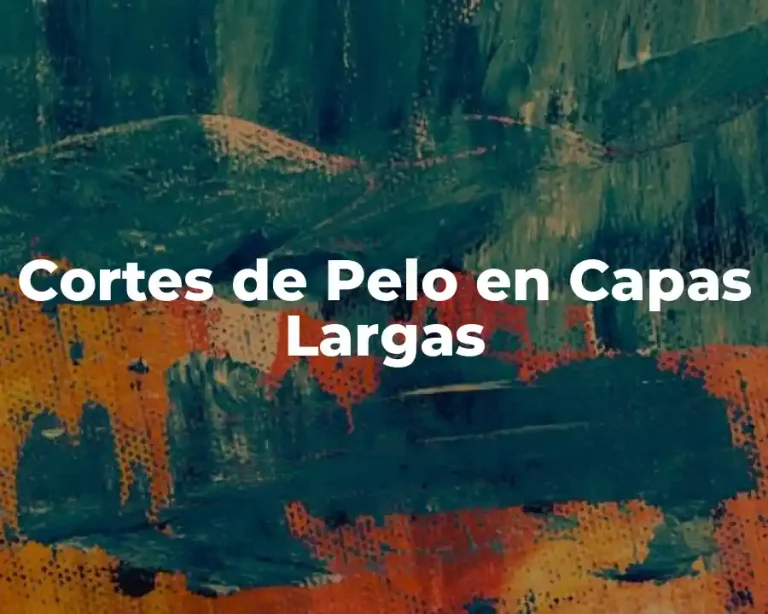Cortes de Pelo en Capas Largas