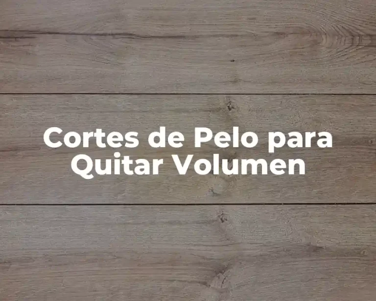 Cortes de Pelo para Quitar Volumen