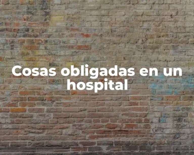 Cosas obligadas en un hospital
