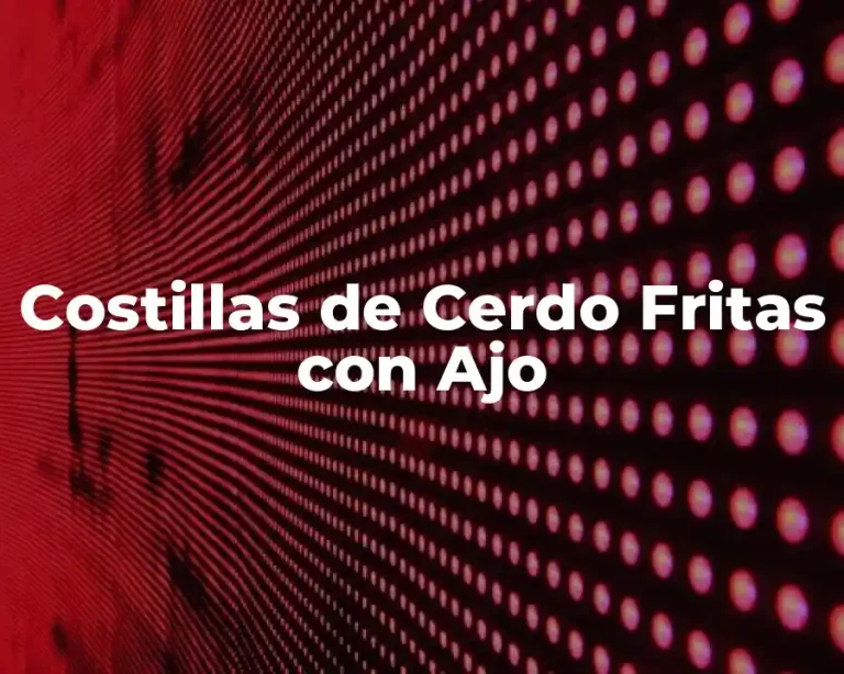 Costillas de Cerdo Fritas con Ajo