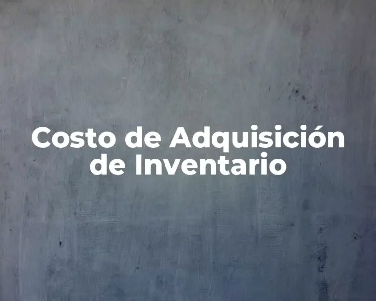 Costo de Adquisición de Inventario
