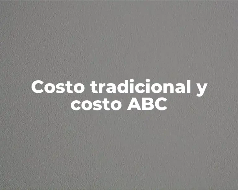 Costo tradicional y costo ABC