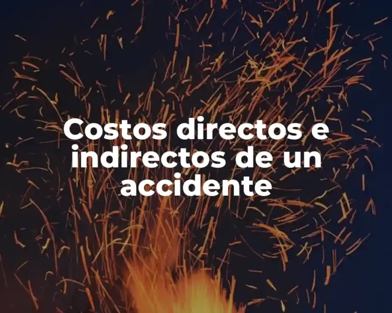 Costos directos e indirectos de un accidente