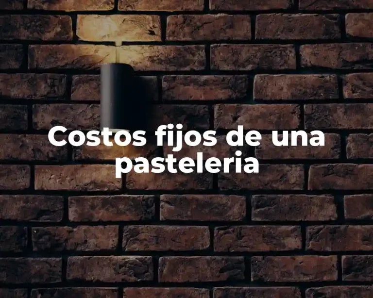 Costos fijos de una pasteleria