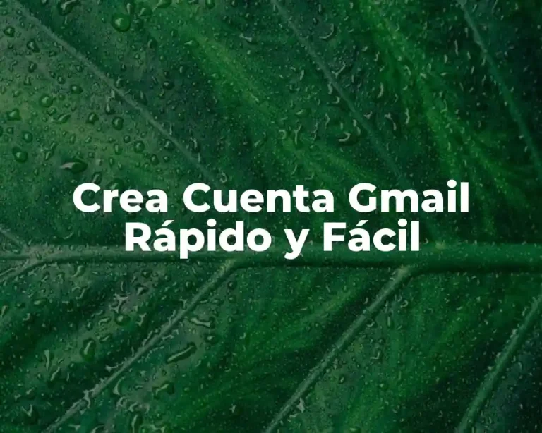 Crea Cuenta Gmail Rápido y Fácil