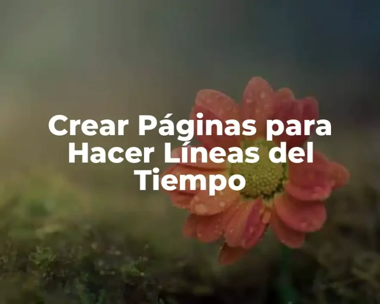 Crear Páginas para Hacer Líneas del Tiempo