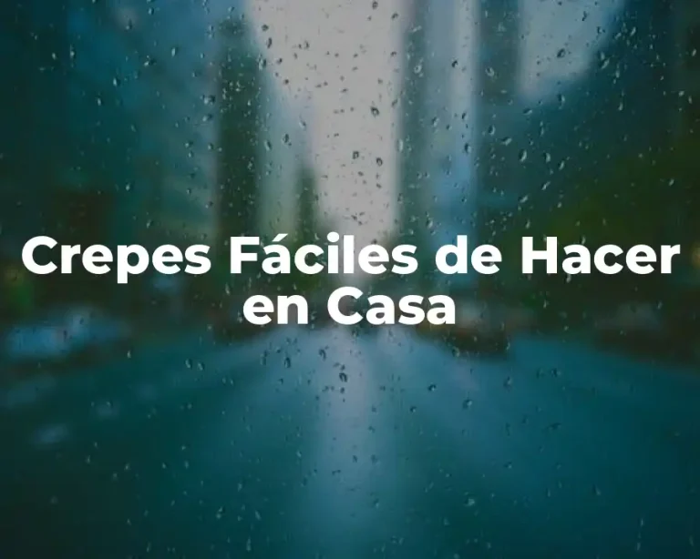Crepes Fáciles de Hacer en Casa