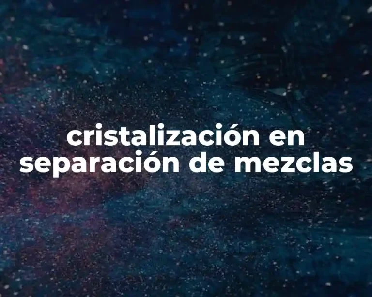 cristalización en separación de mezclas