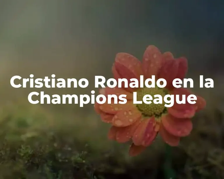 Cristiano Ronaldo en la Champions League