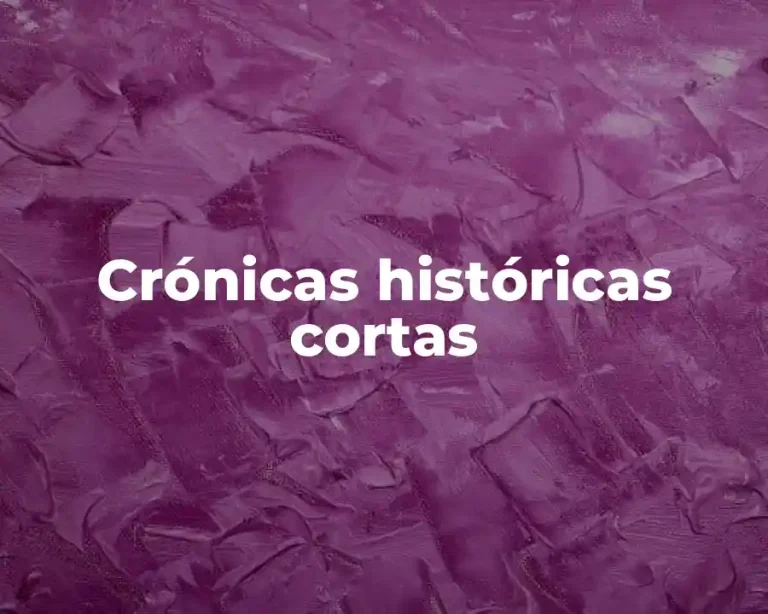 Crónicas históricas cortas
