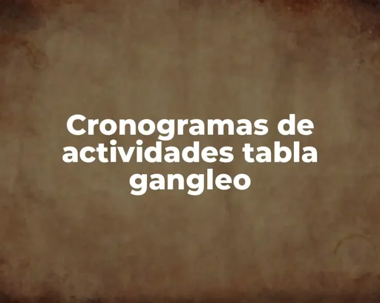 Cronogramas de actividades tabla gangleo