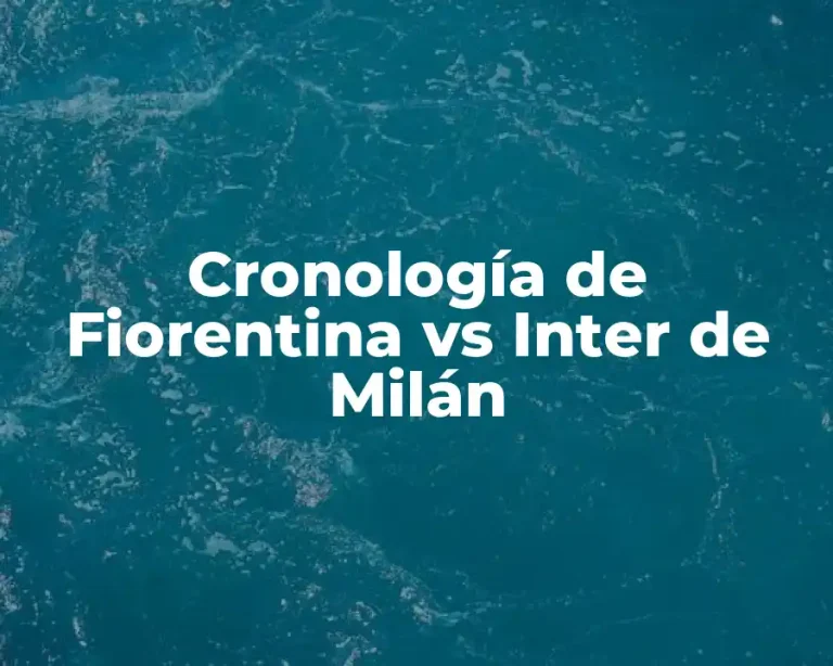 Cronología de Fiorentina vs Inter de Milán