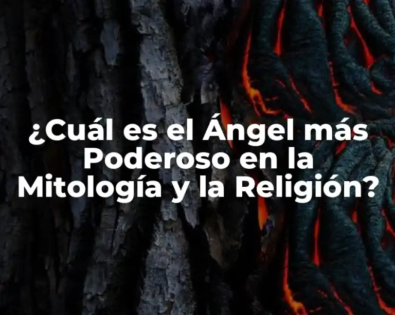 ¿Cuál es el Ángel más Poderoso en la Mitología y la Religión?