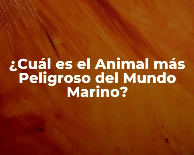 ¿Cuál es el Animal más Peligroso del Mundo Marino?