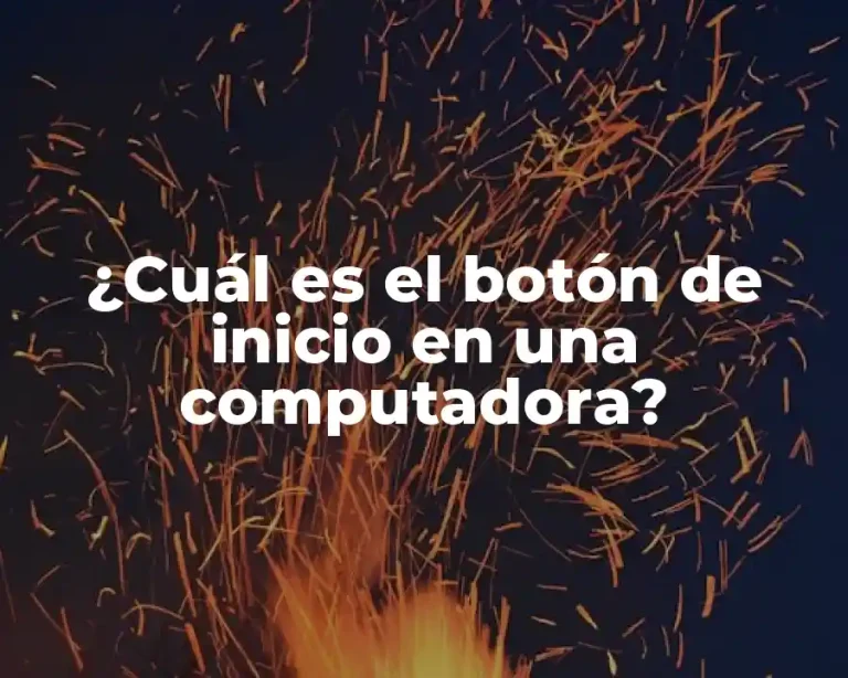 ¿Cuál es el botón de inicio en una computadora?