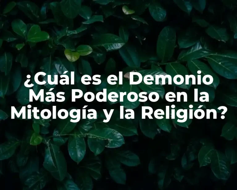 ¿Cuál es el Demonio Más Poderoso en la Mitología y la Religión?