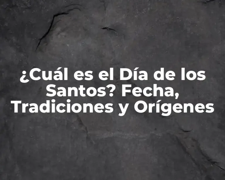 ¿Cuál es el Día de los Santos? Fecha, Tradiciones y Orígenes