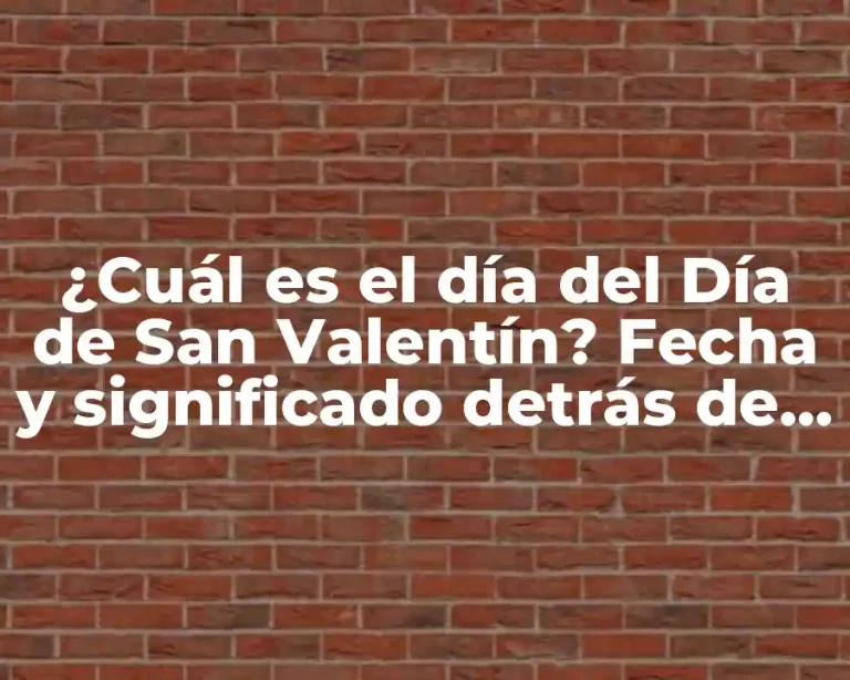 ¿Cuál es el día del Día de San Valentín? Fecha y significado detrás de la celebración