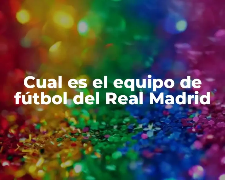 Cual es el equipo de fútbol del Real Madrid
