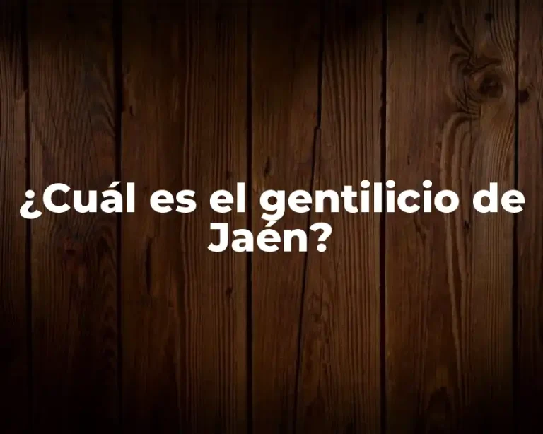 ¿Cuál es el gentilicio de Jaén?