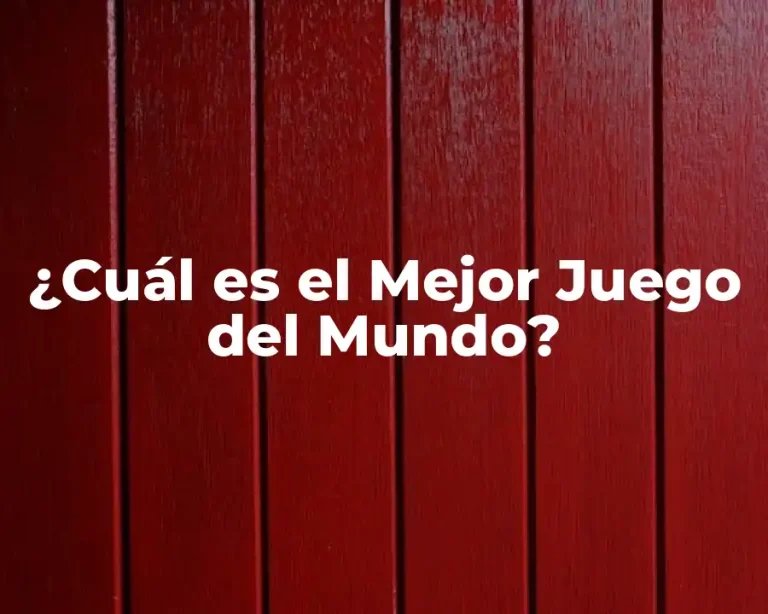¿Cuál es el Mejor Juego del Mundo?
