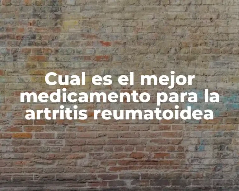 Cual es el mejor medicamento para la artritis reumatoidea
