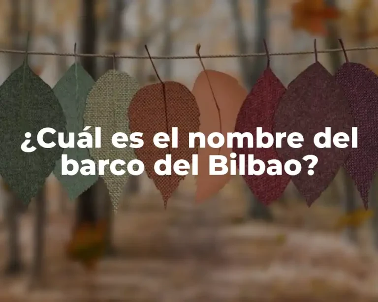 ¿Cuál es el nombre del barco del Bilbao?