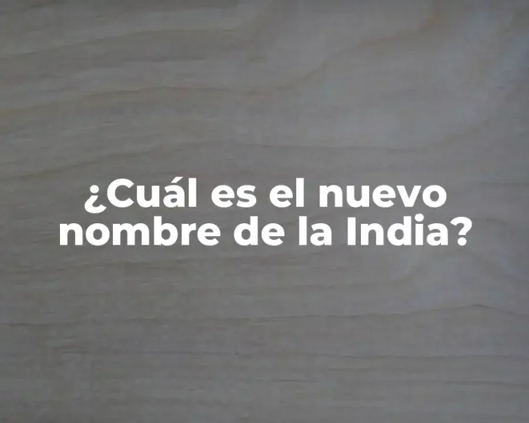¿Cuál es el nuevo nombre de la India?